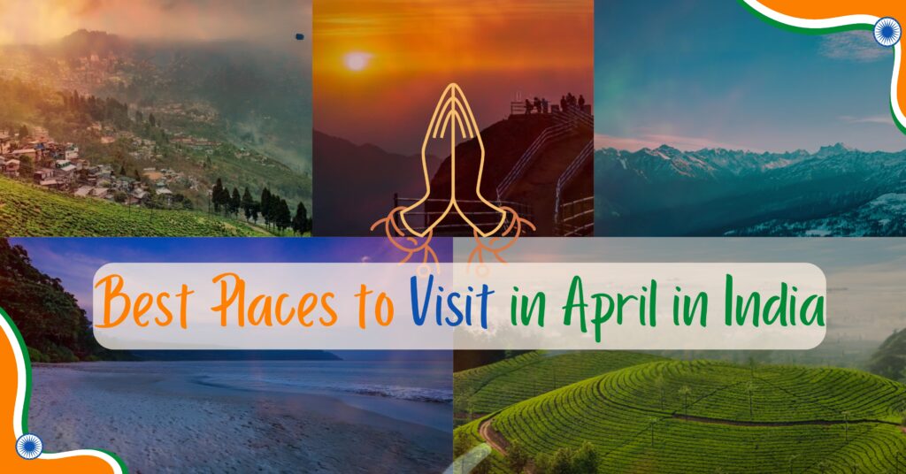 Best Places to Visit in April in India